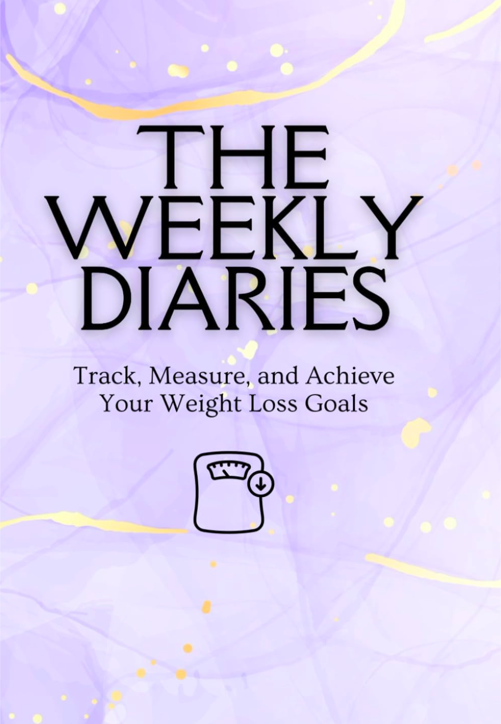 THE WEEKLY DARIES: Your ultimate weight-loss journal for success on Mounjaro,wegovy,ozempic&more!
